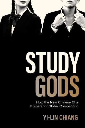 Cover image for Study Gods: How the New Chinese Elite Prepare for Global Competition