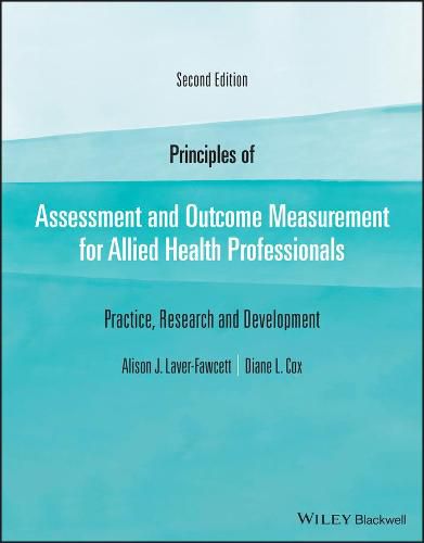 Principles of Assessment and Outcome Measurement for Allied Health Professionals: Practice, Research and Development