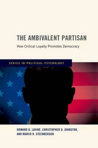 Cover image for The Ambivalent Partisan: How Critical Loyalty Promotes Democracy