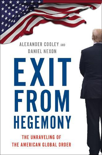 Cover image for Exit from Hegemony: The Unraveling of the American Global Order