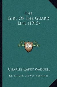 Cover image for The Girl of the Guard Line (1915)