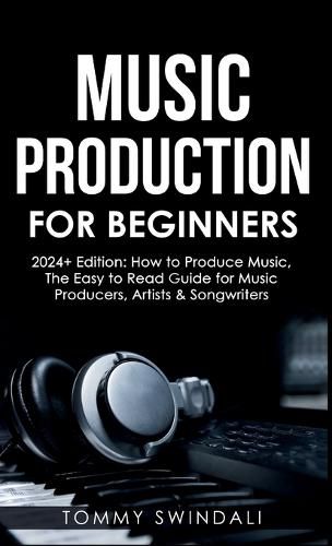 Cover image for Music Production For Beginners 2024+ Edition