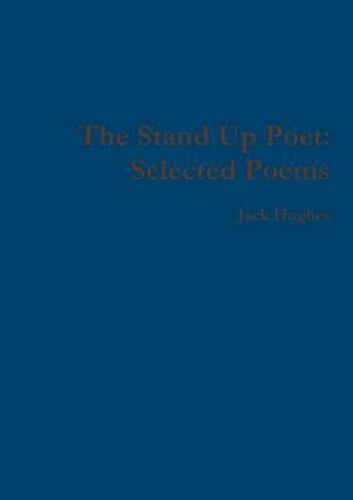 The Stand Up Poet: Selected Poems