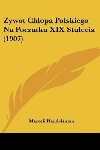 Cover image for Zywot Chlopa Polskiego Na Poczatku XIX Stulecia (1907)