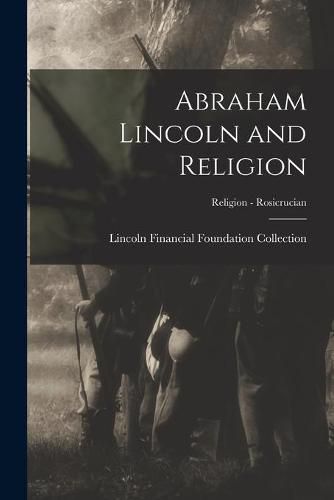 Cover image for Abraham Lincoln and Religion; Religion - Rosicrucian