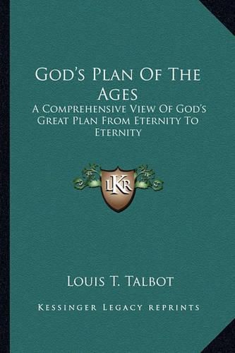 Cover image for God's Plan of the Ages: A Comprehensive View of God's Great Plan from Eternity to Eternity
