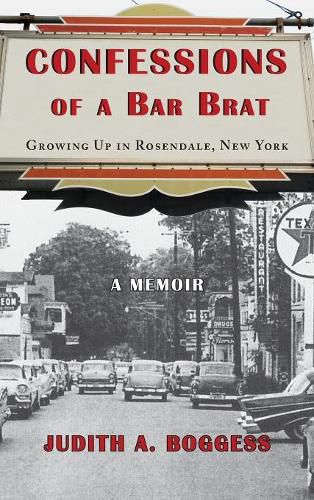 Cover image for Confessions of a Bar Brat: Growing Up in Rosendale, New York: A Memoir