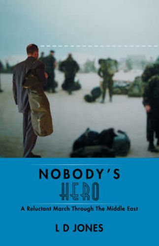 Cover image for Nobody's Hero: A Reluctant March Through the Middle East