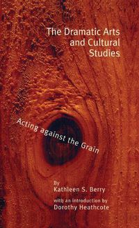 Cover image for The Dramatic Arts and Cultural Studies: Educating against the Grain