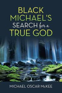 Cover image for Black Michael's Search for a True God