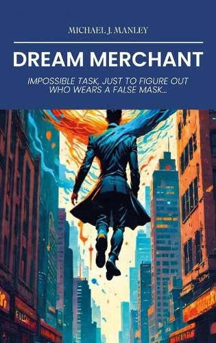 Cover image for Dream Merchant, Impossible Task, Just To Figure Out Who Wears A False Mask...