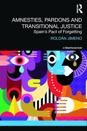 Cover image for Amnesties, Pardons and Transitional Justice: Spain's Pact of Forgetting