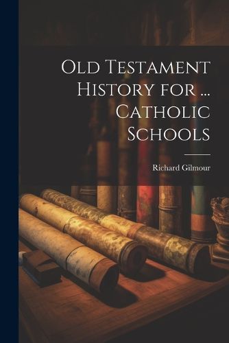 Cover image for Old Testament History for ... Catholic Schools