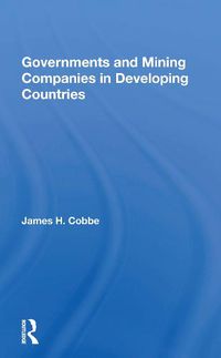 Cover image for Governments And Mining Companies In Developing Countries