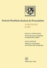 Cover image for Die Zukunft Unserer Energiebasis ALS OEkonomisches Problem. Wandel Der Energietechnik Durch Einsatz Neuer Energietrager: 233. Sitzung Am 9. April 1975 in Dusseldorf