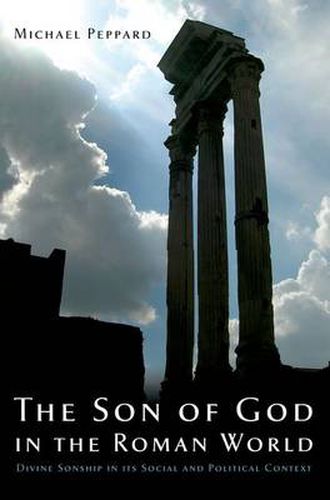 Cover image for The Son of God in the Roman World: Divine Sonship in its Social and Political Context