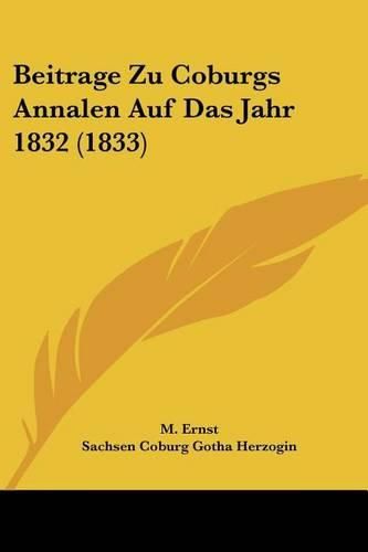 Cover image for Beitrage Zu Coburgs Annalen Auf Das Jahr 1832 (1833)