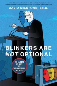 Cover image for Blinkers Are Not Optional: The Leaders We Have Vs. the Leadership We Need