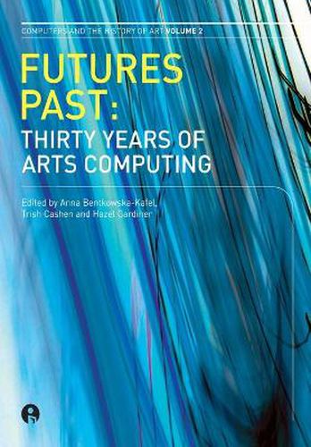 Cover image for Futures Past: Thirty Years of Arts Computing