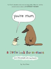 Cover image for You're Mum: A Little Book for Mothers (and the People Who Love Them)