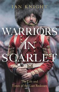 Cover image for Warriors in Scarlet: The Life and Times of the Last Redcoats