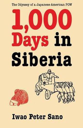 Cover image for One Thousand Days in Siberia: The Odyssey of a Japanese-American POW