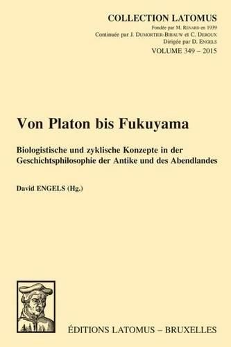Cover image for Von Platon bis Fukuyama: Biologistische und zyklische Konzepte in der Geschichtsphilosophie der Antike und des Abendlandes