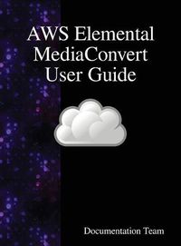 Cover image for AWS Elemental MediaConvert User Guide