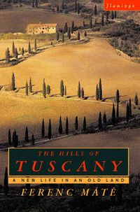 Cover image for The Hills of Tuscany: A New Home in an Old Land