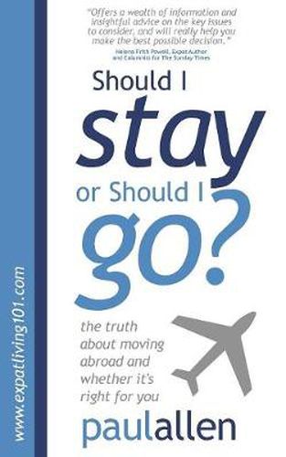 Cover image for Should I Stay or Should I Go?: The Truth About Moving Abroad and Whether it's Right for You