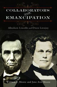 Cover image for Collaborators for Emancipation: Abraham Lincoln and Owen Lovejoy