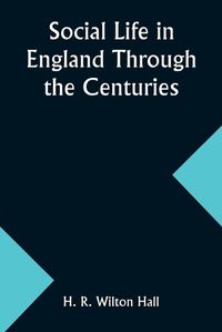 Cover image for Social Life in England Through the Centuries
