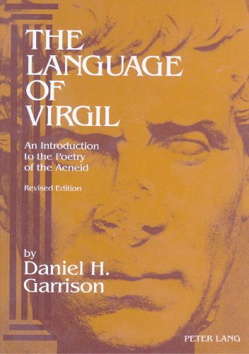 Cover image for The Language of Virgil: An Introduction to the Poetry of the Aeneid