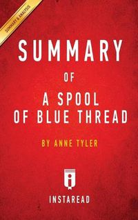 Cover image for Summary of A Spool of Blue Thread: by Anne Tyler - Includes Analysis