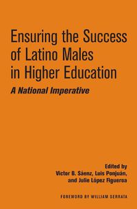 Cover image for Ensuring the Success of Latino Males in Higher Education: A National Imperative