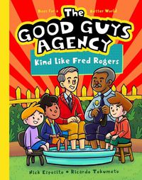 Cover image for The Good Guys Agency: Kind Like Fred Rogers