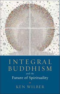 Cover image for Integral Buddhism: And the Future of Spirituality