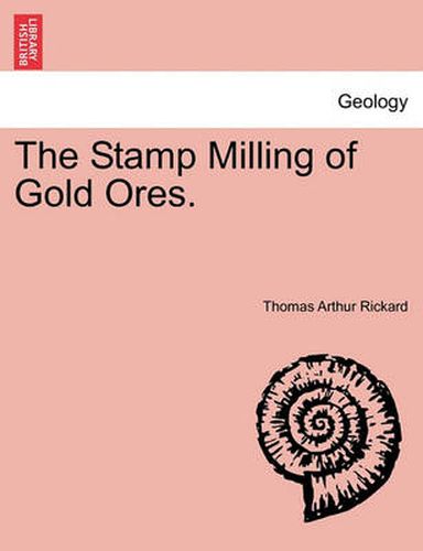 The Stamp Milling of Gold Ores.