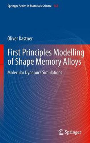 Cover image for First Principles Modelling of Shape Memory Alloys: Molecular Dynamics Simulations