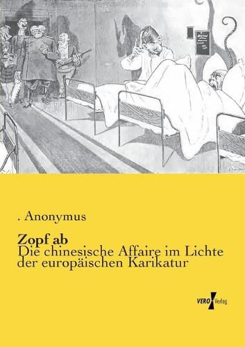 Cover image for Zopf ab: Die chinesische Affaire im Lichte der europaischen Karikatur