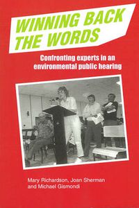 Cover image for Winning Back the Words: Confronting Experts in an Environmental Public Hearing