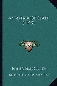 Cover image for An Affair of State (1913)