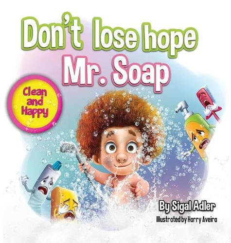 Cover image for Don't lose hope Mr. Soap: Rhyming story to encourage healthy habits / personal hygiene