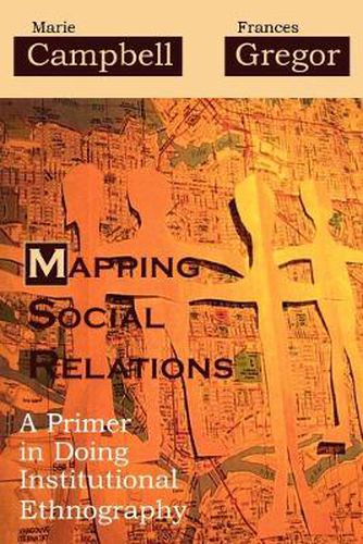 Cover image for Mapping Social Relations: A Primer in Doing Institutional Ethnography