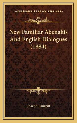 New Familiar Abenakis and English Dialogues (1884)