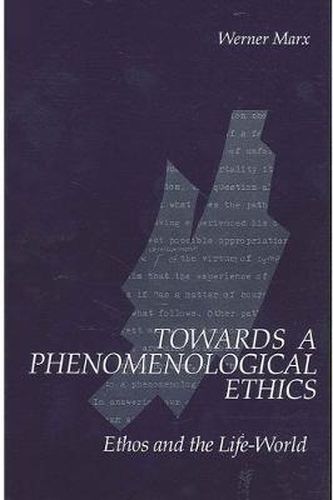 Cover image for Towards a Phenomenological Ethics: Ethos and the Life-World