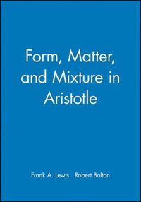 Cover image for Form, Matter and Mixture in Aristotle