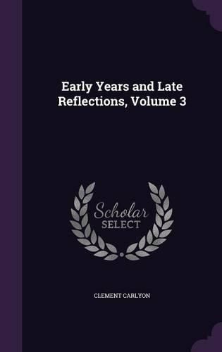 Cover image for Early Years and Late Reflections, Volume 3