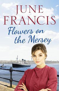 Cover image for Flowers on the Mersey: An emotional saga of love and heartache