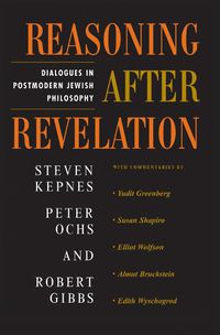 Cover image for Reasoning After Revelation: Dialogues In Postmodern Jewish Philosophy